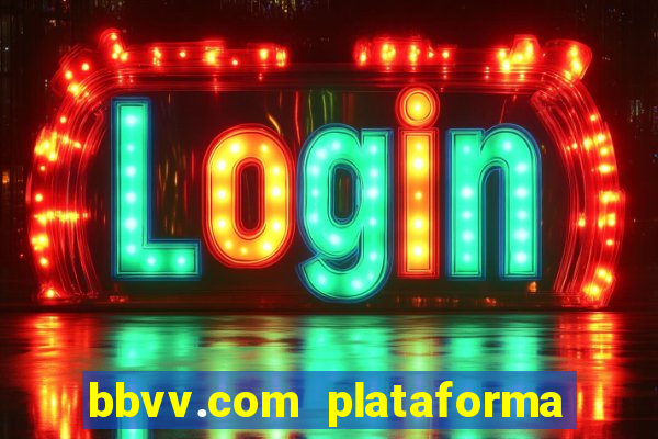 bbvv.com plataforma de jogos